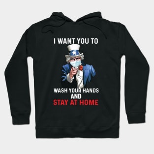 I Want You To Wash Your Hands and stay at home Uncle Sam Hoodie